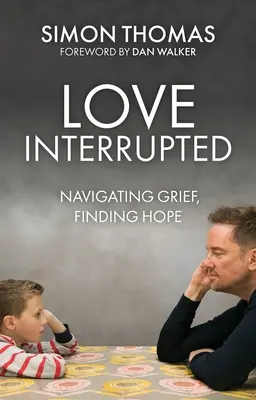 Dragoste, întreruptă: Navigând prin durere, găsind speranța - Love, Interrupted: Navigating Grief, Finding Hope