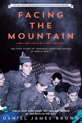 Facing the Mountain (Adaptată pentru tinerii cititori): Povestea adevărată a eroilor japonezi-americani din Al Doilea Război Mondial - Facing the Mountain (Adapted for Young Readers): A True Story of Japanese American Heroes in World War II
