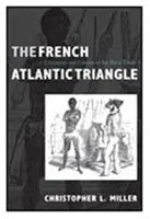 Triunghiul Atlantic francez: Literatura și cultura comerțului cu sclavi - The French Atlantic Triangle: Literature and Culture of the Slave Trade