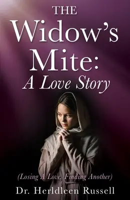 Mitul văduvei: (Pierderea unei iubiri, găsirea alteia) - The Widow's Mite: (Losing A Love, Finding Another)