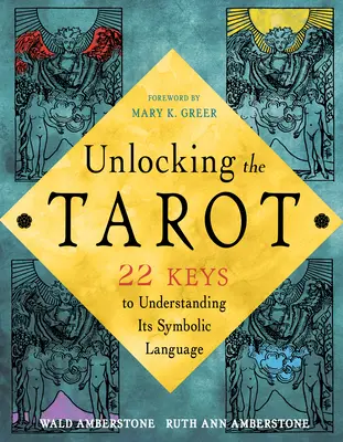 Descoperirea limbajului secret al tarotului: 22 de chei pentru înțelegerea imaginilor sale simbolice - Unlocking the Secret Language of Tarot: 22 Keys to Understanding Its Symbolic Imagery