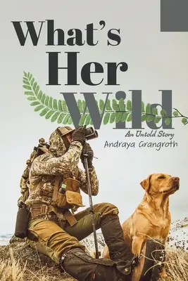 What's Her Wild: O poveste nespusă - What's Her Wild: An Untold Story