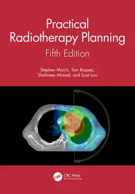 Planificarea practică a radioterapiei: A cincea ediție - Practical Radiotherapy Planning: Fifth Edition
