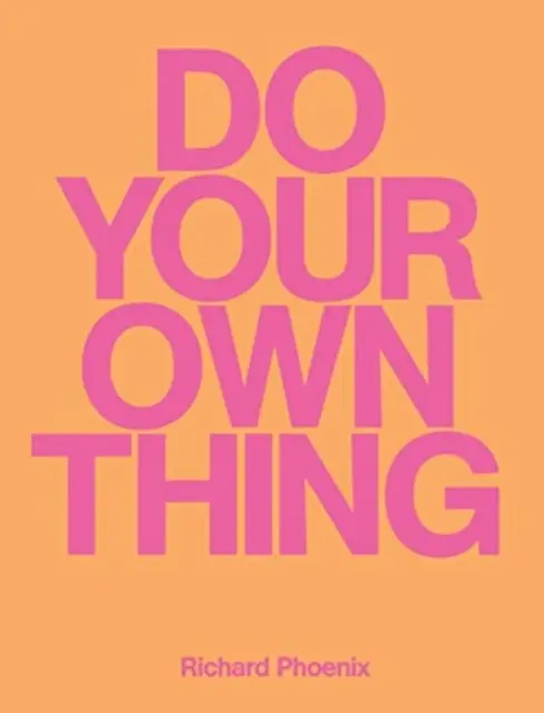 Fă-ți propriul lucru - Richard Phoenix - Do Your Own Thing - Richard Phoenix