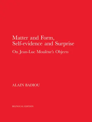 Materie și formă, autoevidență și surpriză: Despre obiectele lui Jean-Luc Moulne - Matter and Form, Self-Evidence and Surprise: On Jean-Luc Moulne's Objects