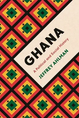 Ghana: O istorie politică și socială - Ghana: A Political and Social History