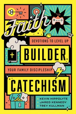 Catehismul constructor al credinței: Devoțiuni pentru a vă ridica nivelul de discipolat în familie - Faith Builder Catechism: Devotions to Level Up Your Family Discipleship