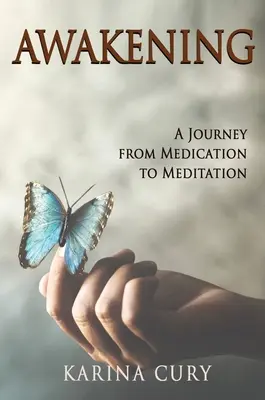 Trezirea: O călătorie de la medicație la meditație - Awakening: A Journey from Medication to Meditation