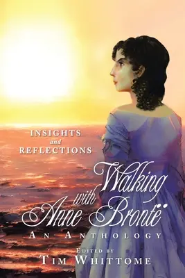 Plimbare cu Anne Bront: Insights and Reflections (ediție alb-negru) - Walking with Anne Bront: Insights and Reflections (black & white edition)