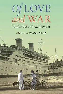 Din dragoste și război: mirese din Pacific în al Doilea Război Mondial - Of Love and War: Pacific Brides of World War II