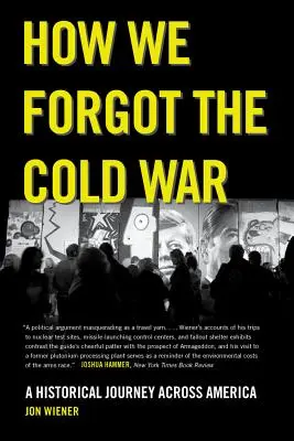Cum am uitat Războiul Rece: O călătorie istorică prin America - How We Forgot the Cold War: A Historical Journey Across America