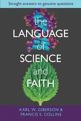 Limbajul științei și al credinței: Răspunsuri directe la întrebări autentice - The Language of Science and Faith: Straight Answers to Genuine Questions