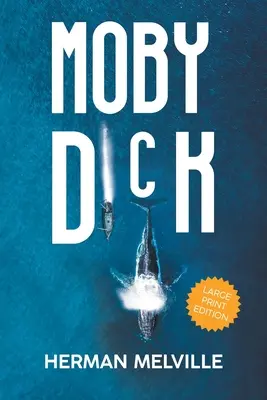 Moby Dick (LARGE PRINT, biografie extinsă): Large Print Edition - Moby Dick (LARGE PRINT, Extended Biography): Large Print Edition