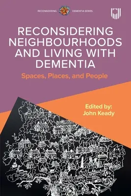 Reconsiderarea cartierelor și viața cu demență: Spații, locuri și oameni - Reconsidering Neighbourhoods and Living with Dementia: Spaces, Places, and People