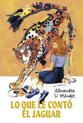 Lo Que Le Cont El Jaguar: (Ce i-a spus jaguarul, ediție spaniolă) - Lo Que Le Cont El Jaguar: (What the Jaguar Told Her Spanish Edition)