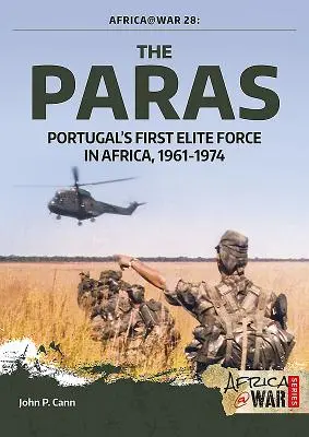Paras: Prima forță de elită a Portugaliei în Africa, 1961-1974 - The Paras: Portugal's First Elite Force in Africa, 1961-1974