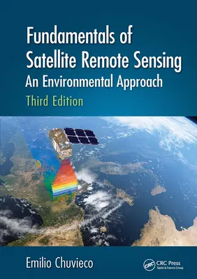 Fundamentals of Satellite Remote Sensing: An Environmental Approach, Ediția a treia - Fundamentals of Satellite Remote Sensing: An Environmental Approach, Third Edition