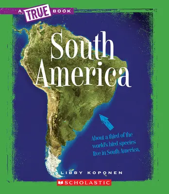 America de Sud (O carte adevărată: Geografie: Continente) - South America (A True Book: Geography: Continents)