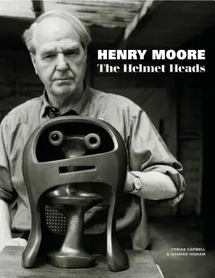 Henry Moore: Capete de cască - Henry Moore: The Helmet Heads