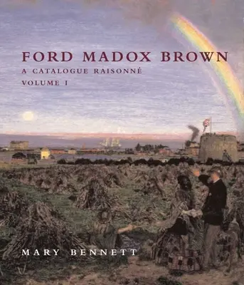 Ford Madox Brown - Un catalog rațional - Ford Madox Brown - A Catalogue Raisonne