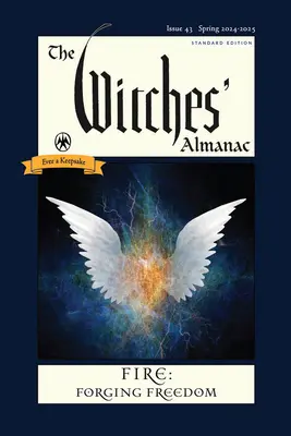 Almanahul Vrăjitoarelor 2024-2025 Ediția Standard Numărul 43: Focul: Forjarea libertății - The Witches' Almanac 2024-2025 Standard Edition Issue 43: Fire: Forging Freedom