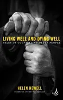 Living Well and Dying Well - Povești despre consilierea persoanelor în vârstă - Living Well and Dying Well - Tales of counselling older people