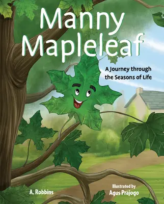 Manny Mapleleaf: O călătorie prin anotimpurile vieții (A Journey Through the Seasons of Life) - Manny Mapleleaf: A Journey Through the Seasons of Life