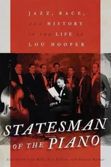 Omul de stat al pianului: Jazz, rasă și istorie în viața lui Lou Hooper Volumul 266 - Statesman of the Piano: Jazz, Race, and History in the Life of Lou Hooper Volume 266