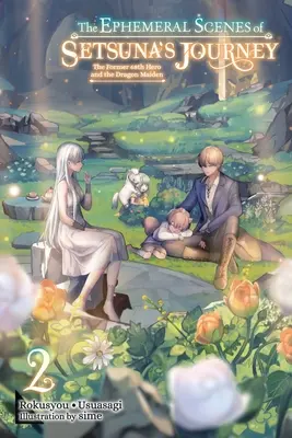 Scenele efemere ale călătoriei lui Setsuna, Vol. 2 (Light Novel): The Former 68th Hero and the Dragon Maiden - The Ephemeral Scenes of Setsuna's Journey, Vol. 2 (Light Novel): The Former 68th Hero and the Dragon Maiden