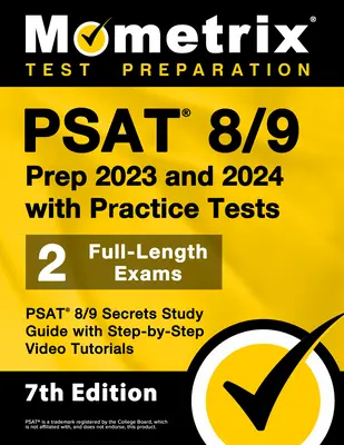 PSAT 8/9 Prep 2023 and 2024 with Practice Tests - 2 Full-Length Exams, PSAT 8/9 Secrets Study Guide with Step-By-Step Video Tutorials: [Ediția a 7-a] - PSAT 8/9 Prep 2023 and 2024 with Practice Tests - 2 Full-Length Exams, PSAT 8/9 Secrets Study Guide with Step-By-Step Video Tutorials: [7th Edition]