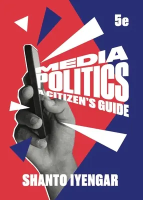 Politica mass-media (Iyengar Shanto (Universitatea Stanford)) - Media Politics (Iyengar Shanto (Stanford University))