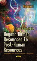 Dincolo de resursele umane către resursele post-umane - Către o nouă teorie a cantității și calității, volumul 1 - Beyond Human Resources to Post-Human Resources - Towards a New Theory of Quantity and Quality, Volume 1