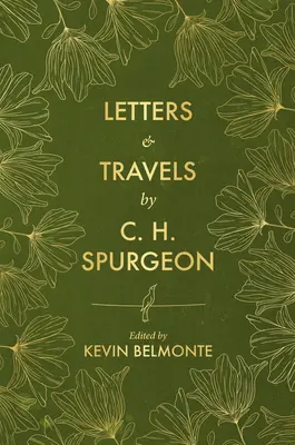 Scrisori și călătorii de C. H. Spurgeon - Letters and Travels by C. H. Spurgeon