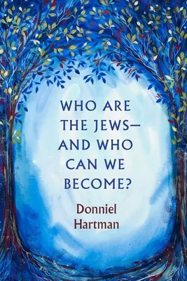 Cine sunt evreii - și cine putem deveni? - Who Are the Jews--And Who Can We Become?