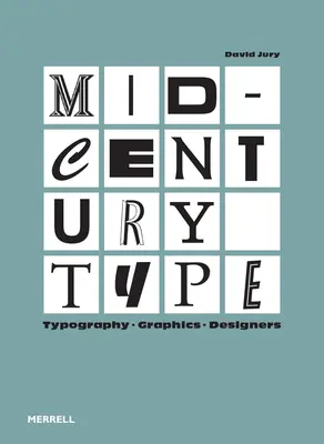 Mid-Century Type: Tipografie, grafică, designeri - Mid-Century Type: Typography, Graphics, Designers