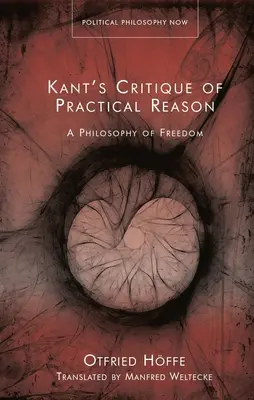 Critica rațiunii practice a lui Kant: O filosofie a libertății - Kant's Critique of Practical Reason: A Philosophy of Freedom