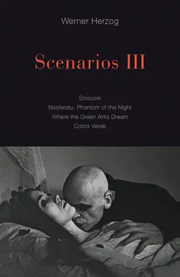 Scenarii III: Stroszek; Nosferatu, fantoma nopții; Unde visează furnicile verzi; Cobra Verde - Scenarios III: Stroszek; Nosferatu, Phantom of the Night; Where the Green Ants Dream; Cobra Verde