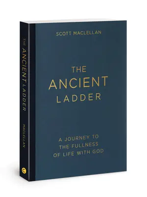Scara antică: O călătorie către plinătatea vieții cu Dumnezeu - The Ancient Ladder: A Journey to the Fullness of Life with God