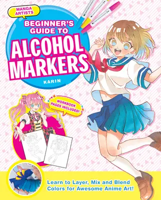 Ghidul începătorilor pentru markere cu alcool al artiștilor manga: Learn to Layer, Mix and Blend Colors for Awesome Anime Art! - Manga Artists' Beginners Guide to Alcohol Markers: Learn to Layer, Mix and Blend Colors for Awesome Anime Art!