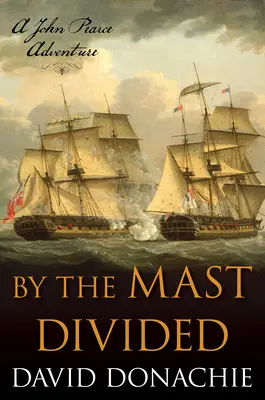 By the Mast Divided: O aventură John Pearce - By the Mast Divided: A John Pearce Adventure
