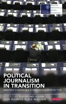 Jurnalismul politic în tranziție: Europa de Vest într-o perspectivă comparativă - Political Journalism in Transition: Western Europe in a Comparative Perspective