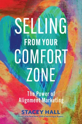 Vânzarea din zona dumneavoastră de confort: Puterea marketingului de aliniere - Selling from Your Comfort Zone: The Power of Alignment Marketing