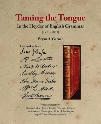 Îmblânzirea limbii în zilele de aur ale gramaticii engleze (1711-1851) - Taming the Tongue in the Heyday of English Grammar (1711-1851)