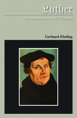 Luther O introducere în gândirea sa - Luther An Introduction to His Thought