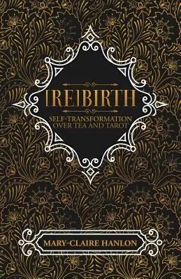 [Re]Naștere: Autotransformarea prin ceai și tarot - [Re]Birth: Self-Transformation over Tea and Tarot