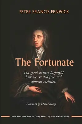 Cei norocoși: Zece mari scriitori evidențiază modul în care am creat societăți libere și bogate - The Fortunate: Ten great writers highlight how we created free and affluent societies