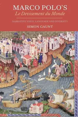 Le Devisement du Monde a lui Marco Polo: Voce narativă, limbă și diversitate - Marco Polo's Le Devisement Du Monde: Narrative Voice, Language and Diversity
