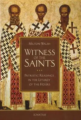 Mărturia sfinților: Lecturi patristice în Liturghia orelor - Witness of the Saints: Patristic Readings in the Liturgy of the Hours