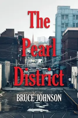 The Pearl District: Placemaking de la zero - The Pearl District: Placemaking From The Ground Up