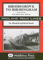 De la Bromsgrove la Birmingham - inclusiv ruta Camp Hill - Bromsgrove to Birmingham - Including the Camp Hill Route